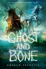 Ghost and bone / Andrew Prentice.