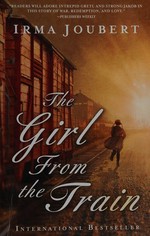 The girl from the train / Irma Joubert ; translation by Elsa Silke.