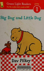 Big dog and little dog / Dav Pilkey.
