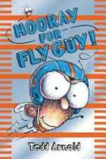 Hooray for Fly Guy! / Tedd Arnold.