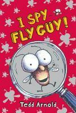 I spy Fly Guy! / Tedd Arnold.