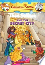 Thea Stilton and the secret city / Geronimo Stilton ; [text by Thea Stilton ; illustrations by Alessandro Battan... et al. ; English translation by Atlantyca S.p.A.].
