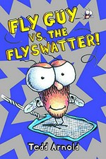 Fly Guy vs. the flyswatter! / Tedd Arnold.
