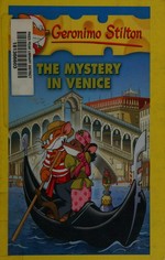 The mystery in Venice / Geronimo Stilton.