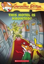 This hotel is haunted! / Geronimo Stilton ; [illustrations by Valeria Turati ; translated by Julia Heim].