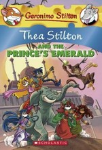 Thea Stilton and the prince's emerald / text by Thea Stilton ; illustrations by Jacopo Brandi [and others] ; translated by Emily Clement.