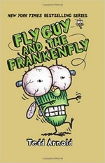 Fly Guy and the Frankenfly / Tedd Arnold.