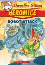 Robot attack / Geronimo Stilton ; [translated by Julia Hern].