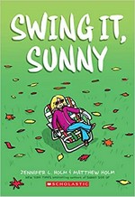 Swing it, Sunny / Jennifer L. Holm & Matthew Holm ; with color by Lark Pien.
