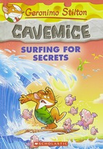 Surfing for secrets / Geronimo Stilton ; illustrations by Giuseppe Facciotto (design) and Alessandro Costa (colour) ; translated by Julia Heim.