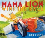 Mama Lion wins the race / Jon J Muth.