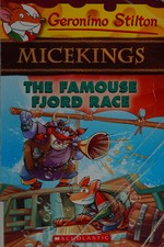 The famouse fjord race / Geronimo Stilton ; [illustrations by Giuseppe Facciotto and Alessandro Costa ; translated by Julia Heim].