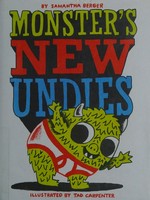 Monster's new undies / by Samantha Berger ; illustrated by Tad Carpenter.