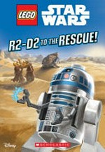 R2-D2 to the rescue! / written by Ace Landers ; illustrated by Ameet Studio.