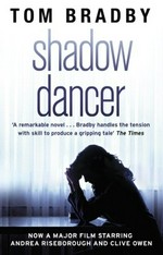 Shadow dancer / Tom Bradby.
