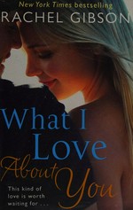 What I love about you / Rachel Gibson.