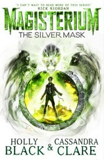 The silver mask / Holly Black, Cassandra Clare.
