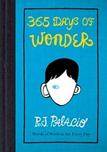 365 days of wonder / R.J. Palacio ; [cover and interior illustrations by Tad Carpenter].