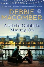 A girl's guide to moving on : a novel / Debbie Macomber.