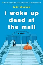 I woke up dead at the mall / Judy Sheehan.