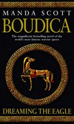 Boudica : dreaming the eagle / Manda Scott.