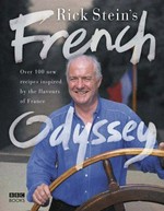 Rick Stein's French odyssey : over 100 new recipes inspired by the flavours of France / [Rick Stein].