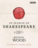 In search of Shakespeare / Michael Wood.