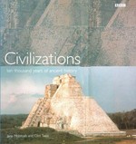 Civilizations : ten thousand years of ancient history / Jane McIntosh and Clint Twist.