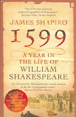1599 : a year in the life of William Shakespeare / James Shapiro.