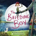 The building boy / [Ross Montgomery & David Litchfield].