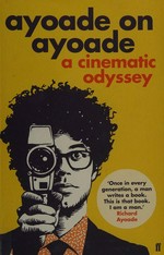 Ayoade on Ayoade : a cinematic odyssey / [Richard Ayoade].