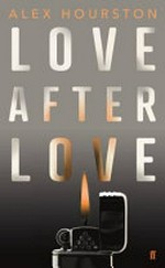 Love after love / Alex Hourston.
