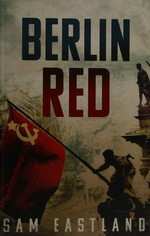 Berlin Red / Sam Eastland.
