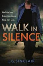 Walk in silence / J. G. Sinclair.
