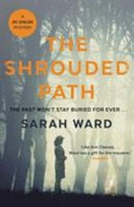 The shrouded path / Sarah Ward.