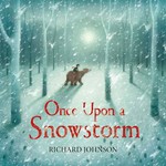 Once upon a snowstorm / Richard Johnson.