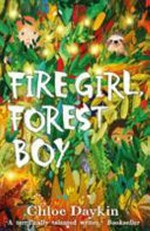 Fire girl, forest boy / Chloe Daykin.