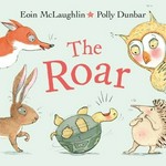 The roar / Eoin McLaughlin, Polly Dunbar.