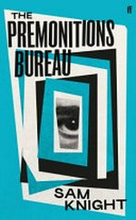 The premonitions bureau : a true story / Sam Knight.