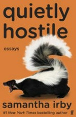 Quietly hostile : essays / Samantha Irby.