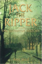 Jack the Ripper : the definitive history / Paul Begg.