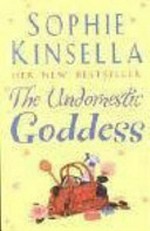 The undomestic goddess / Sophie Kinsella.