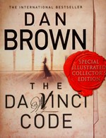 The Da Vinci code : [special illustrated collector's edition] / Dan Brown.