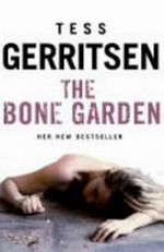 The bone garden / Tess Gerritsen.