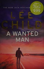 A wanted man / Lee Child.