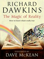 The magic of reality : how we know what's really true / Richard Dawkins ; illustrated by Dave McKean.