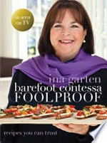 Barefoot Contessa : foolproof : recipes you can trust / Ina Garten, photographs by Quentin Bacon.