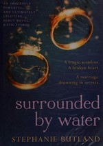 Surrounded by water / Stephanie Butland.