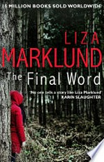 The final word / Liza Marklund ; translated from the Swedish by Neil Smith.