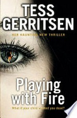 Playing with fire / Tess Gerritsen.